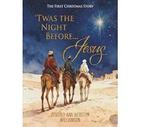 'Twas the Night Before Jesus: The First Christmas Story