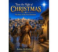 Twas the Night of Christmas: The Story of the First Christmas