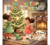 Twas' The Trip Before Christmas: A Christmas Story of Grandparent's and Faith