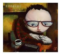 Tweaker – The Attraction To All Things Uncertain