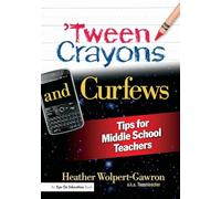'Tween Crayons and Curfews: Tips for Middle School Teachers