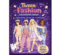 Tween Fashion Colouring Book for Girls Ages 8-12: 50 Stylish Fashion Colouring Pages - Age Appropriate, Stylish Outfits, Trendy Looks, Cute Accessories and Fashion Scenes (British English Edition)