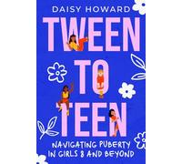 Tween to Teen: Navigating Puberty in Girls 8 and Beyond