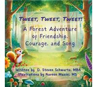 Tweet, Tweet, Tweet!: A Forest Adventure of Friendship, Courage, and Song