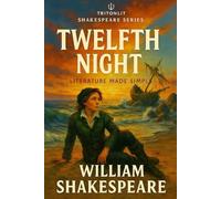 Twelfth Night: Annotated Student Edition: The Complete Text with “What’s Just Happened?” Summaries, Context Snapshots, Quote Analysis, and A-Level ... Ideal for GCSE, A-Level and Independent Study