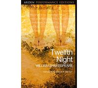 Twelfth Night: Arden Performance Editions