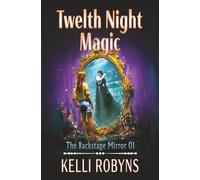 Twelfth Night Magic (The Backstage Mirror)
