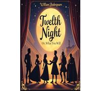 Twelfth Night Or, What You Will