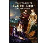Twelfth Night Or, What You Will