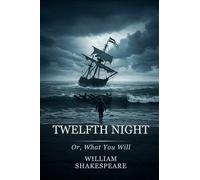 Twelfth Night: Or, What You Will