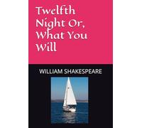 Twelfth Night Or, What You Will