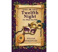 Twelfth Night: Or, What You Will
