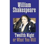 Twelfth Night: Or, What You Will