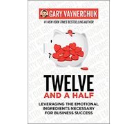 Twelve and a Half: Leveraging the Emotional Ingredients Necessary for Business Success