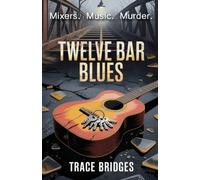 Twelve Bar Blues (Rust & Glass Thrillers)