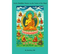 Twelve Buddhist Masters on the Nature of the Mind (The writings of Jim Berg, MD)