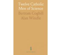 Twelve Catholic Men of Science