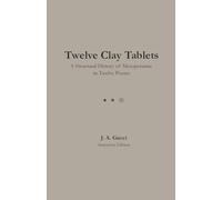 Twelve Clay Tablets (Instructor Edition): A Structural History of Mesopotamia in Twelve Poems