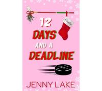 Twelve Days and A Deadline: A Holidate Hockey Christmas Romance (The Twelve Plays of Christmas)