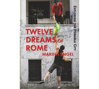 Twelve Dreams of Rome: Exploring the Possible City