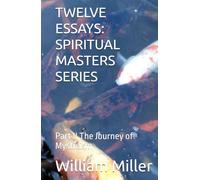 TWELVE ESSAYS: SPIRITUAL MASTERS SERIES: Part II The Journey of Mysticism