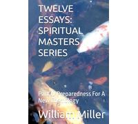 TWELVE ESSAYS: SPIRITUAL MASTERS SERIES: Part IV Preparedness For A New Cosmology