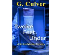 Twelve Feet Under: A Striker Murder Mystery (Striker Murder Mysteries)