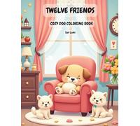 Twelve Friends: Cozy Dog Coloring Book: Cute and Cozy Coloring Pages for Relaxation and Stress Relief for Kids Adults