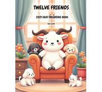 Twelve Friends: Cozy Goat Coloring Book: Cute and Cozy Coloring Pages for Relaxation and Stress Relief for Kids Adults