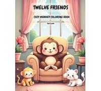 Twelve Friends: Cozy Monkey Coloring Book: Cute and Cozy Coloring Pages for Relaxation and Stress Relief for Kids Adults