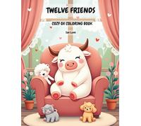 Twelve Friends: Cozy Ox Coloring Book: Cute and Cozy Coloring Pages for Relaxation and Stress Relief for Kids Adults