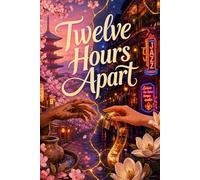 Twelve Hours Apart: A Novel of Distance, Trust, and the Art of Being Found
