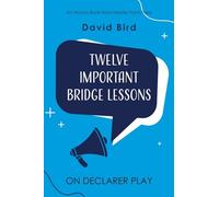 Twelve Important Bridge Lessons on Declarer Play