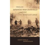Twelve Japanese War Criminals and One Who Got Away