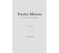 Twelve Mirrors: A System of Perception