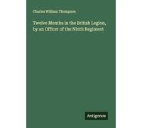 Twelve Months in the British Legion, by an Officer of the Ninth Regiment