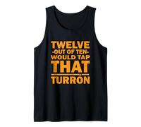 Twelve out of Ten Would Tap That TURRON Camiseta sin Mangas