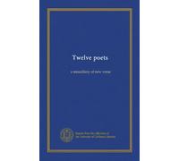 Twelve poets: a miscellany of new verse