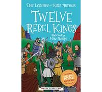 Twelve Rebel Kings (Easy Classics): The Legends of King Arthur: Merlin, Magic, and Dragons