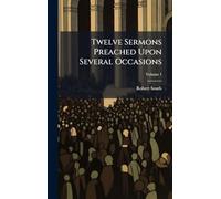 Twelve Sermons Preached Upon Several Occasions