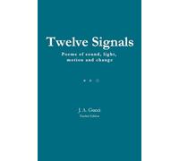 Twelve Signals (Teacher Edition): Poems of Sound, Light, Motion and Change