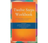 Twelve Steps Workbook for Adult Children of Alcoholics & Dysfunctional Families: An Interactive Guide for Effective Recovery with Complete Worksheets and Spiritual Principles