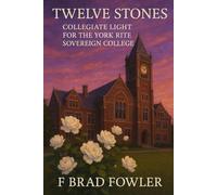 Twelve Stones: Collegiate Light for the York Rite Sovereign College