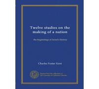Twelve studies on the making of a nation: the beginnings of Israel's history