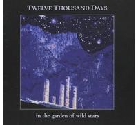 Twelve Thousand Days - In the Gardens of Wild Stars