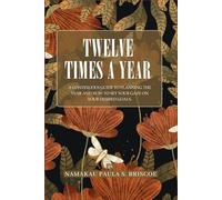 Twelve Times a Year: A continuous guide to planning the year and how to set your gaze on your desired goals.