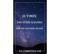 Twelve Times the Stars Aligned and We Laughed as One