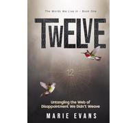 Twelve: Untangling the Web of Disappointment We Didn't Weave (The Words We Live In)