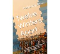 Twelve Winters Apart: Emotional Fiction Set in 2025 Mahakumbh Mela| By the Author of Whispers of Life:The echo of a second chance