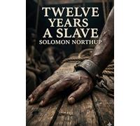 Twelve years a slave - by solomon northup